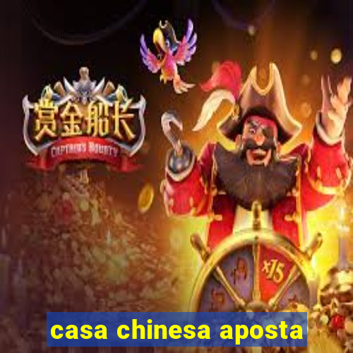 casa chinesa aposta